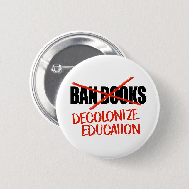 Don't ban books Decolonize Education Button (Front & Back)