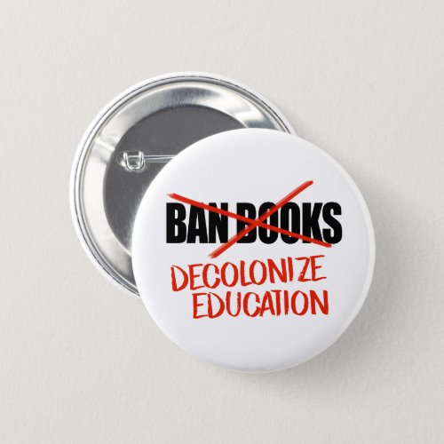 Dont ban books Decolonize Education Button