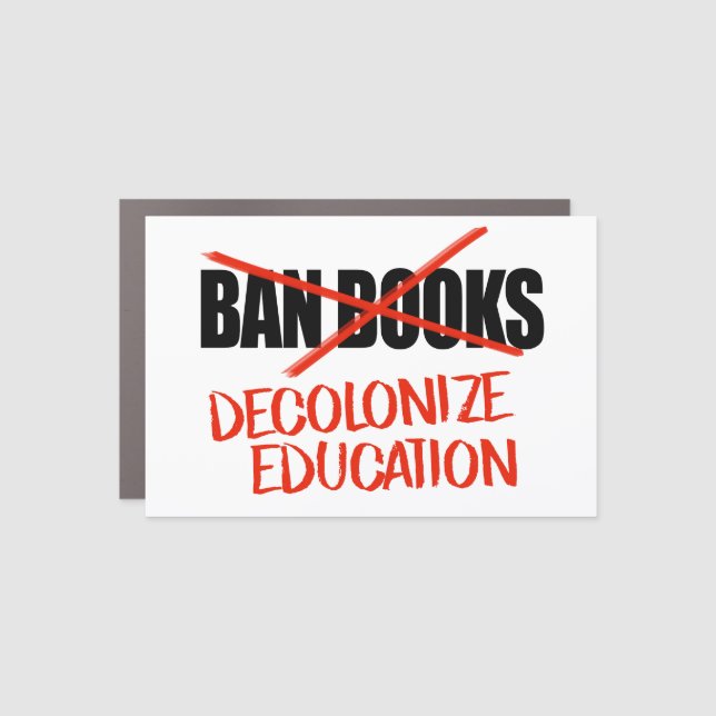 Don't ban books Decolonize Education Car Magnet (Front)
