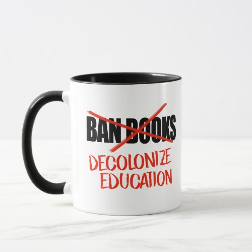 Dont ban books Decolonize Education Mug