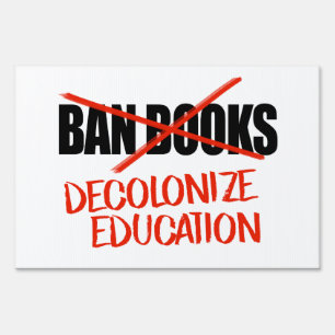 Don't ban books Decolonize Education Sign