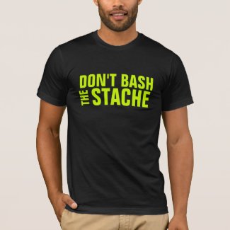 Don't Bash the Stache T-Shirt