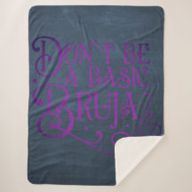 DON'T BE A BASIC BRUJA