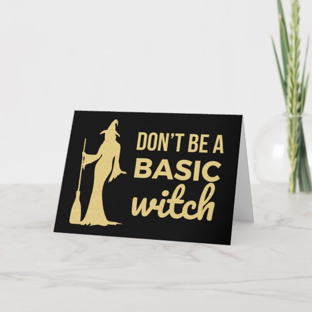 Don't Be A Basic Witch Card (Front)