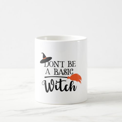 Dont Be A Basic Witch Funny Halloween Coffee Mug