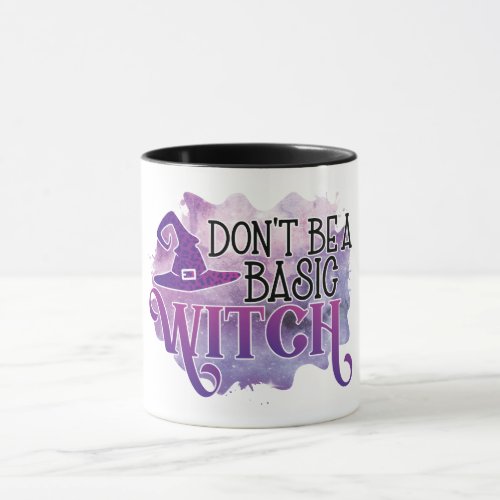 Dont Be A Basic Witch Mug