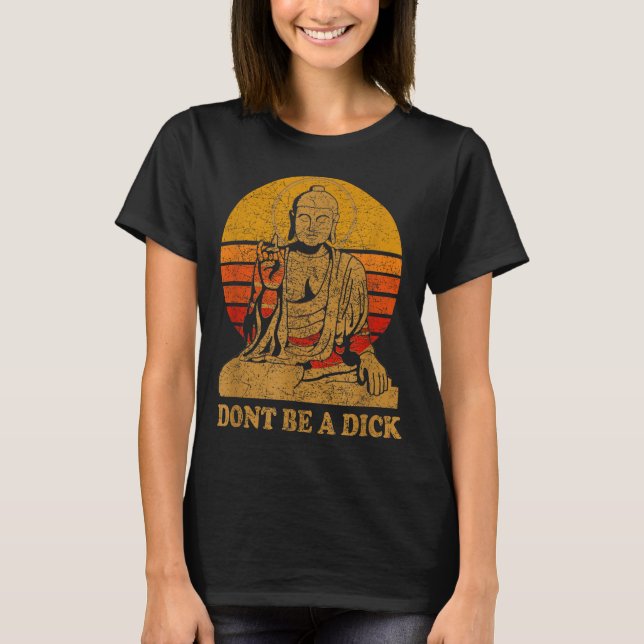Dont Be A - Buddha - Vintage Distressed  T-Shirt (Front)