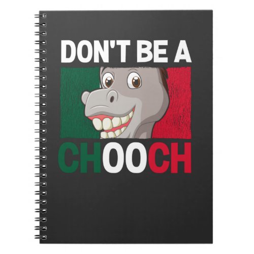 Dont Be A Chooch Donkey Italy Humor Notebook