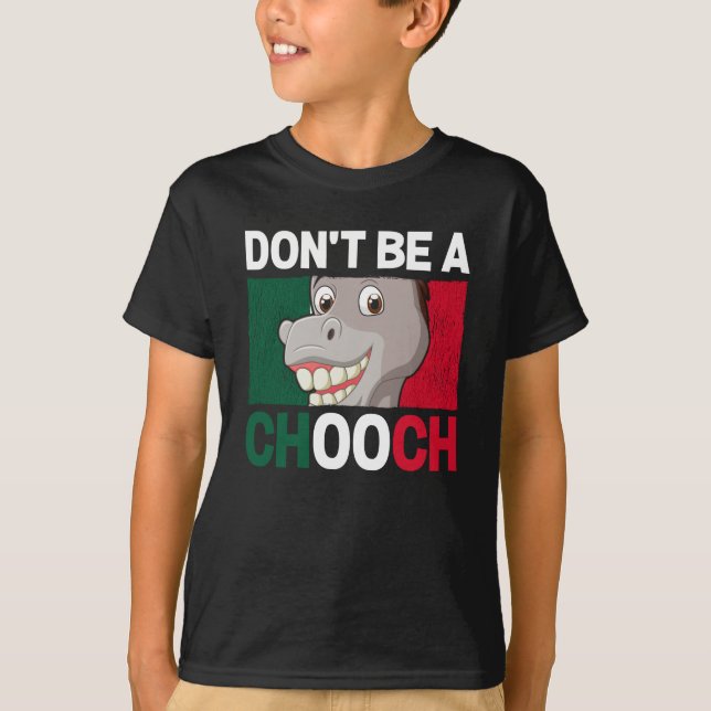 Don't Be A Chooch Donkey Italy Humor T-Shirt (Front)