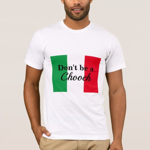 Dont be a Chooch T_Shirt