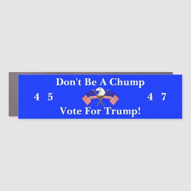 Don't Be A Chump, Vote For Trump Car Magnet (Front)