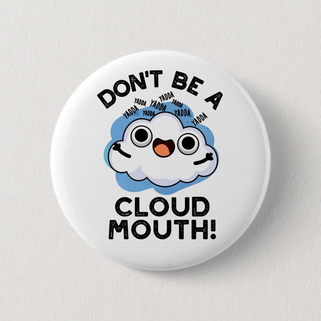 Don't Be A Cloud Mouth Funny Weather Pun  Button (Front)