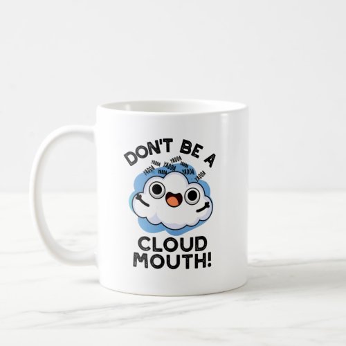 Dont Be A Cloud Mouth Funny Weather Pun  Coffee Mug
