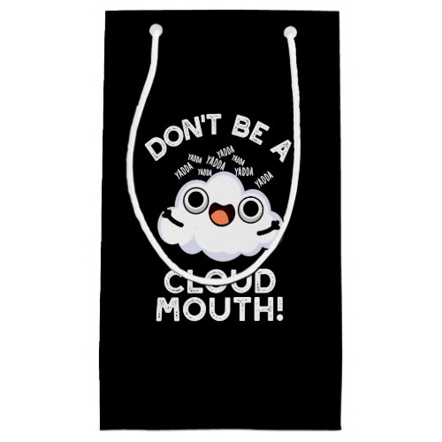 Dont Be A Cloud Mouth Funny Weather Pun Dark BG Small Gift Bag