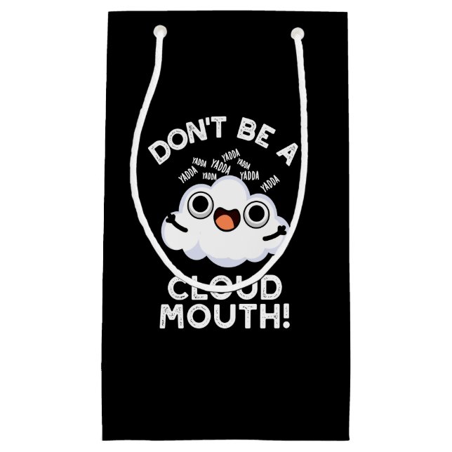 Don't Be A Cloud Mouth Funny Weather Pun Dark BG Small Gift Bag (Front)