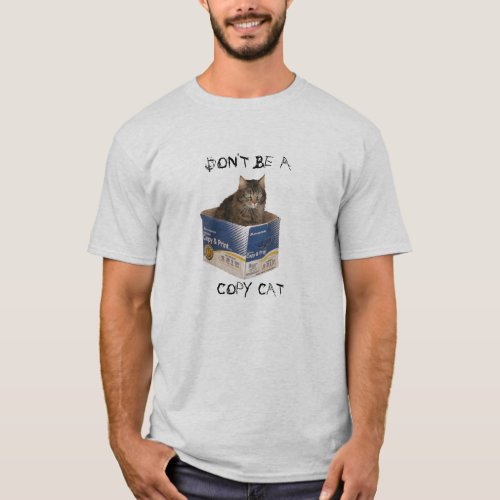 Dont Be A Copy Cat T_Shirt