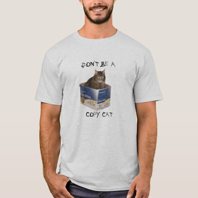 Don't Be A Copy Cat T-Shirt (Front)
