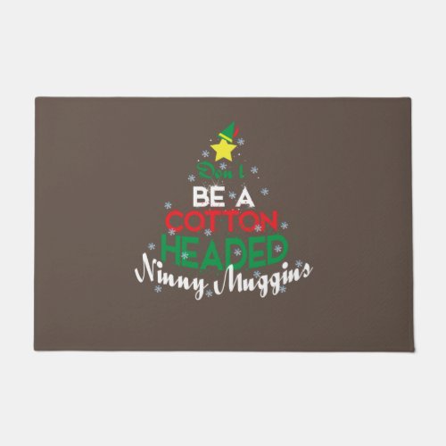 Dont Be A Cotton Headed Ninny Muggins Hoodie Chri Doormat