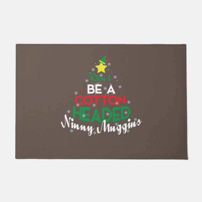Don't Be A Cotton Headed Ninny Muggins Hoodie Chri Doormat (Front)
