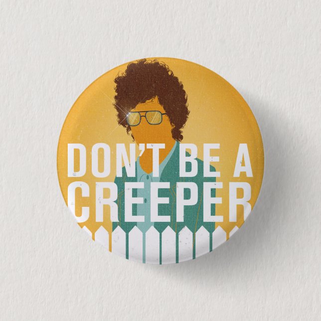 Don't Be a Creeper Button (Front)