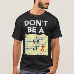 Dont Be A D3xDt3 Dont Be A Jerk Funny Math Lover G T-Shirt