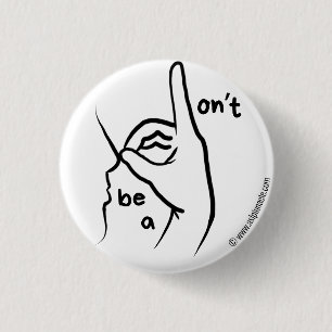 "Don't be a D**k" in ASL   Button