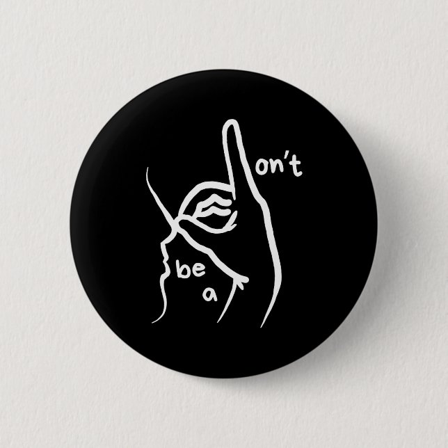 Dont Be A D K In Asl  Button (Front)