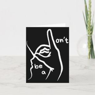 Dont Be A D K In Asl  Card