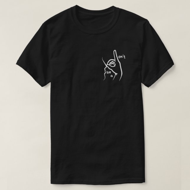 "Don't Be A D**k" in ASL - T-Shirt (Design Front)