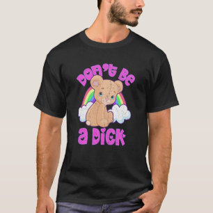 DON'T BE A DI K Teddy Bear Sarcastic Graphic T-Shirt