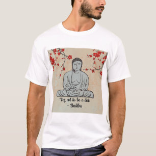 Don't be a dick- buddha funny gift T-Shirt