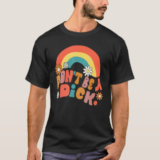 Don't Be A Dick Motivation Message Vintage Groov T-Shirt