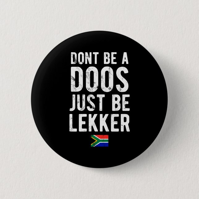Dont Be A Doos Just Be Lekker  Button (Front)