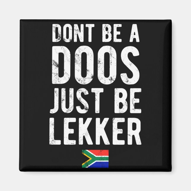 Dont Be A Doos Just Be Lekker  Magnet (Front)