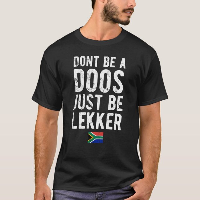 Don't Be A Doos Just Be Lekker T-Shirt (Front)