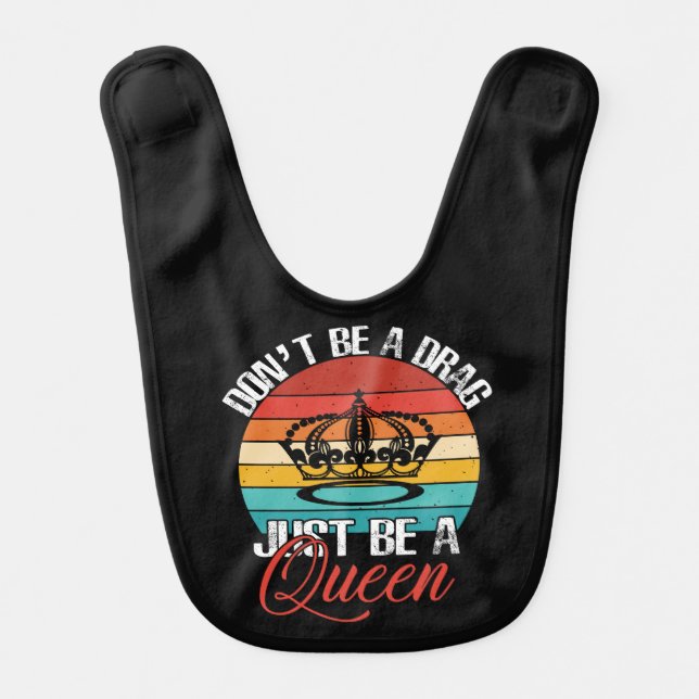 Don't Be A Drag Baby Bib (Front)