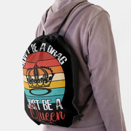 Dont Be A Drag Backpack