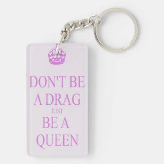 Don't Be a Drag Keychain