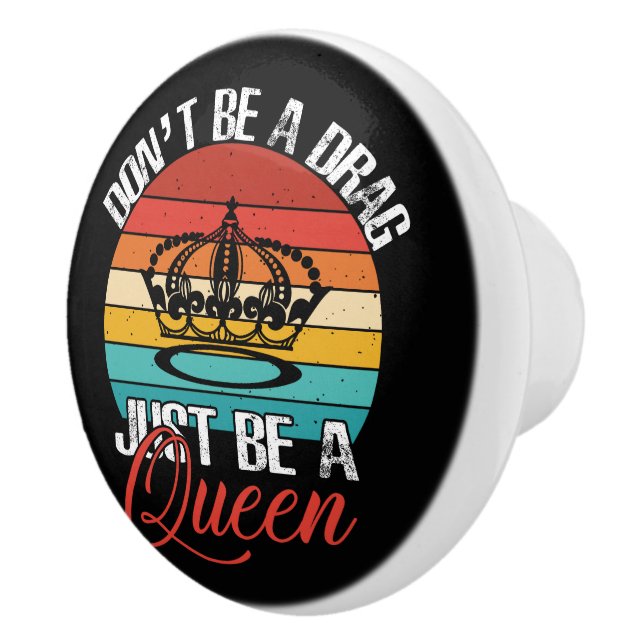 Don't Be A Drag Knob (Right)