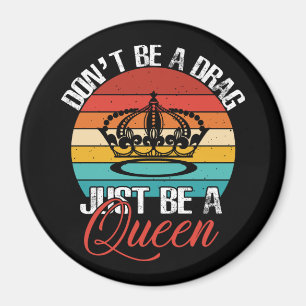 Don't Be A Drag Magnet