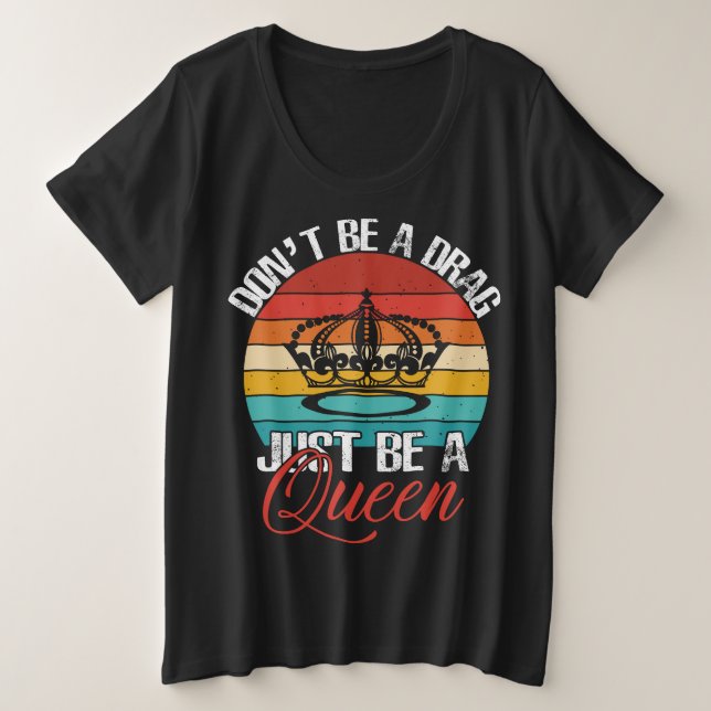 Don't Be A Drag Plus-Size Shirt (Design Front)