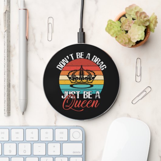 Don't Be A Drag Wireless Charger (Desk)