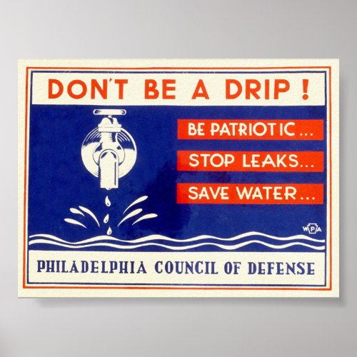 Dont be a drip Be patriotic  Stop leaks _ WPA Poster