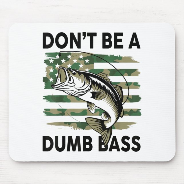 Don't Be A Dumb B Fish American Flag Camo Funny Me Mouse Pad (Front)