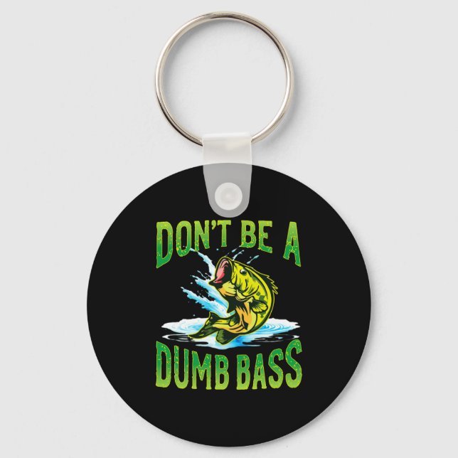 Dont Be A Dumb B Fishing  Keychain (Front)