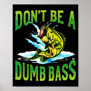 Dont Be A Dumb B Fishing  Poster