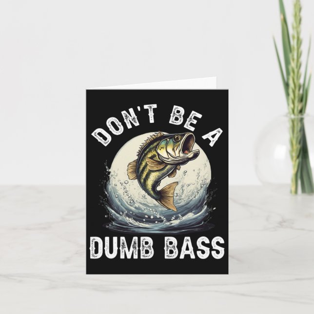 Don't Be A Dumb B Funny Fishing Joke For Dad  Card (Front)