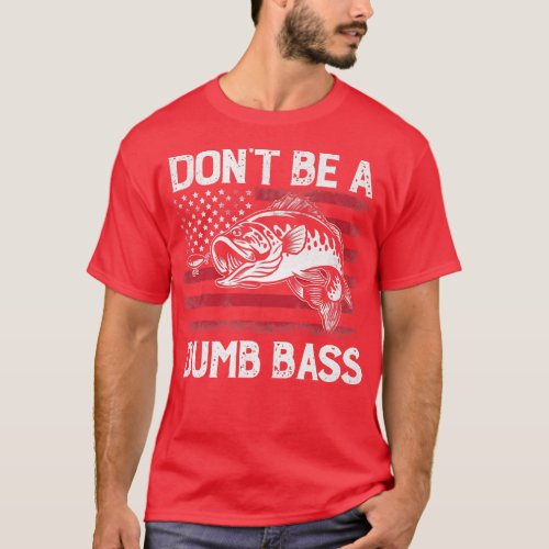 Dont Be A Dumb Bass Fisherman Vintage USA Flag  T_Shirt