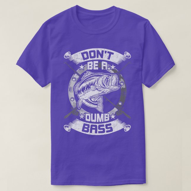 Dont Be a Dumb Bass Fly Bass fishing  T-Shirt (Design Front)