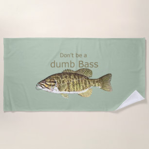 Don't be a Dumb Bass Fun Motivational Quote Humor Beach Towel